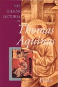 The Gilson Lectures on Thomas Aquinas The Gilson Lectures on Thomas Aquinas