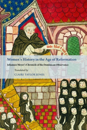 Women's History in the Age of Reformation: Johannes Meyer's Chronicle of the Dominican Observance