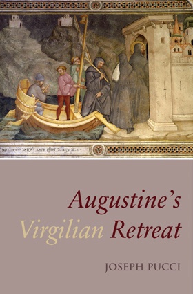 Augustine's Virgilian Retreat: Reading the Auctores at Cassiciacum Augustine's Virgilian Retreat: Reading the Auctores at Cassiciacum